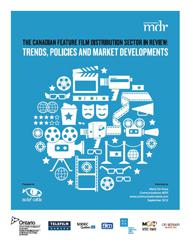 The Canadian Feature Film Distribution Sector in Review: Trends, Policies and Market Developments