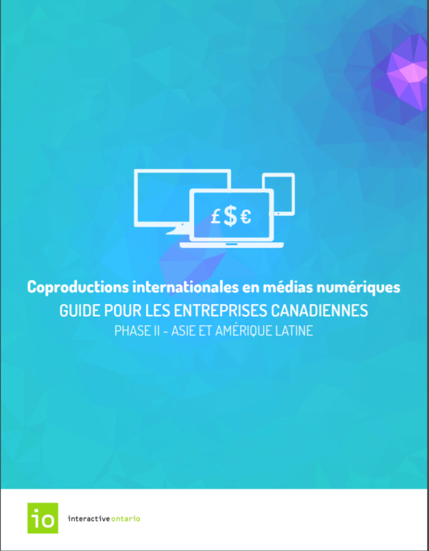 Coproductions internationales en médias numériques : Guide pour les entreprises canadiennes (II) – Asie & Amérique Latine