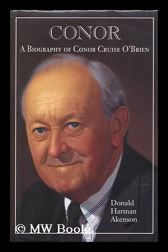 Donald Haram Akenson Conor A Biography of Conor Cruise O Brien Volume 1 Narrative COVER