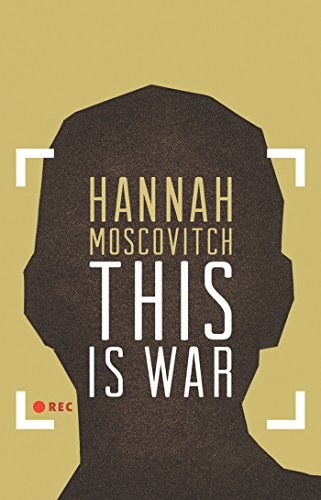 Hannah Moscovitch This Is War